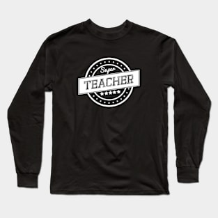 Super teacher Long Sleeve T-Shirt